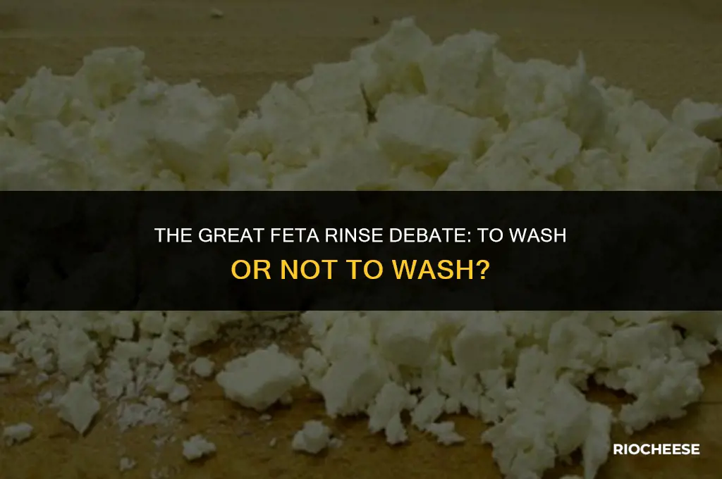 am i supposed to rinse feta cheese