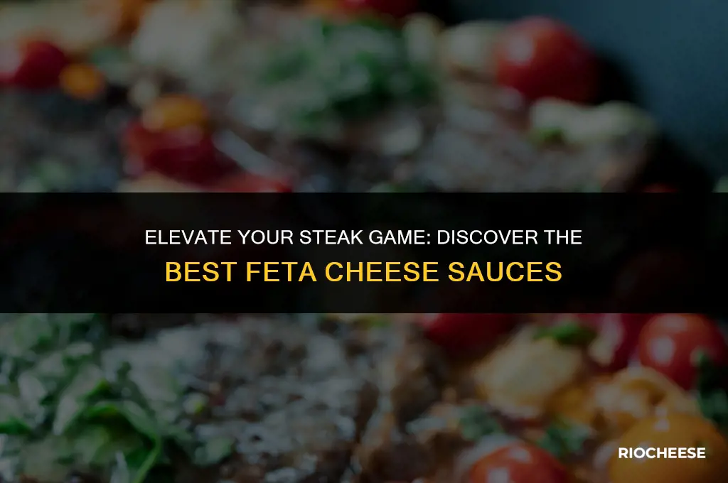 are there any sauces for steak that have feta cheese