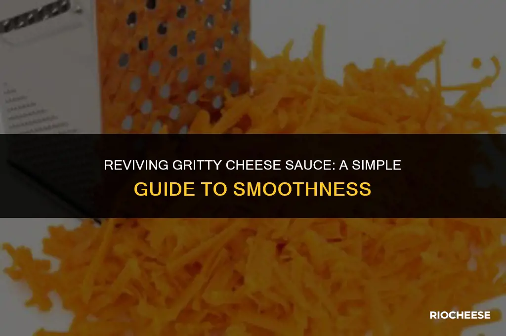 can you fix gritty cheese sauce