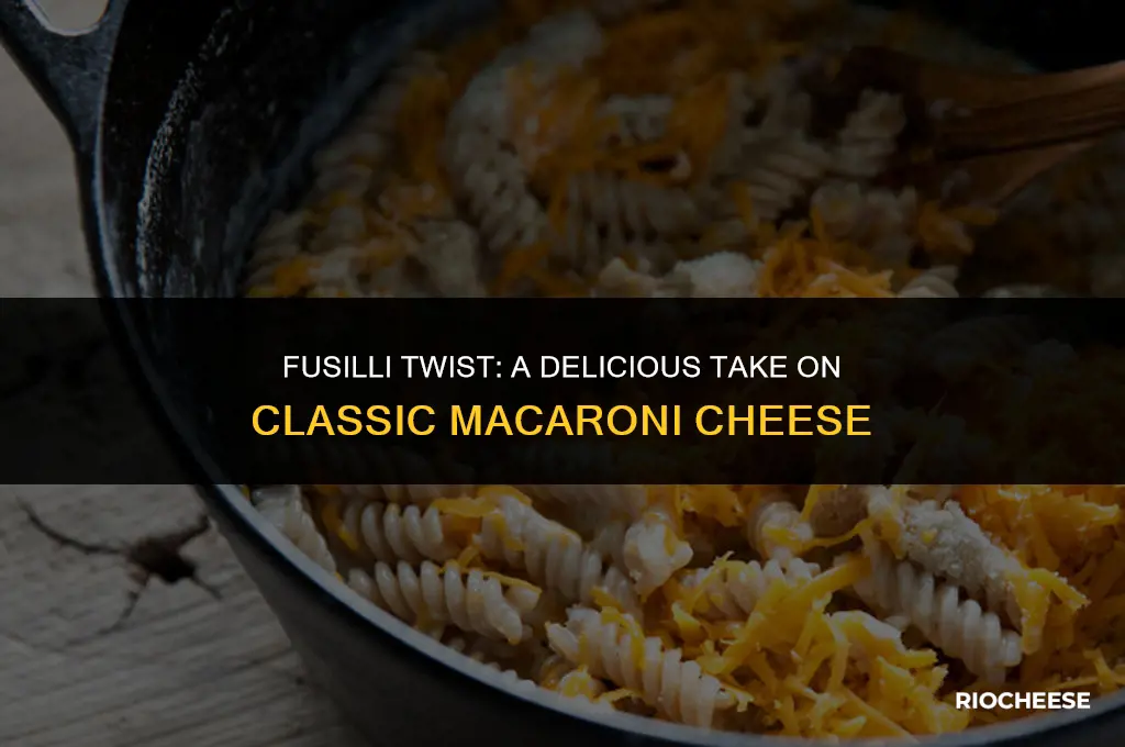 can you use fusilli for macaroni cheese