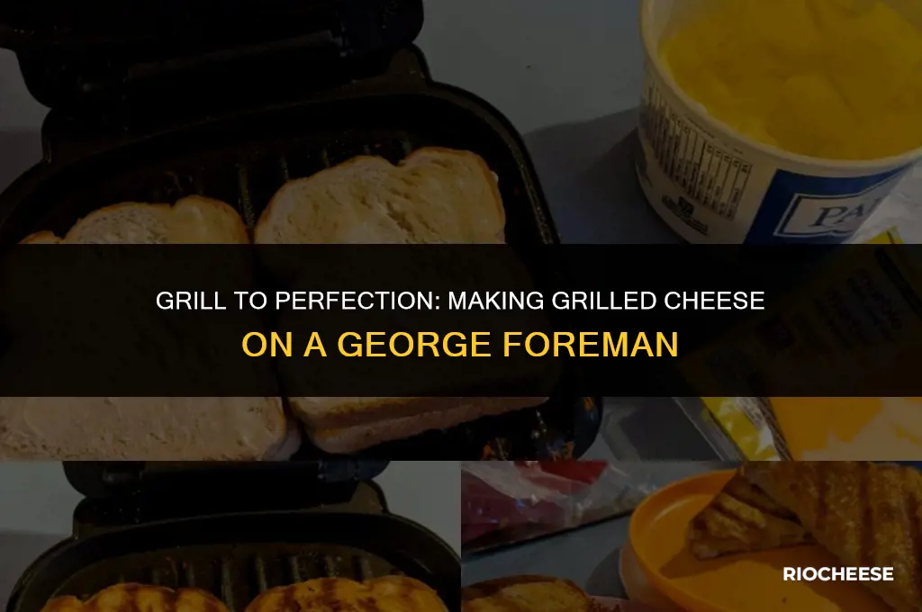 can you use george foreman grill to make grilled cheese