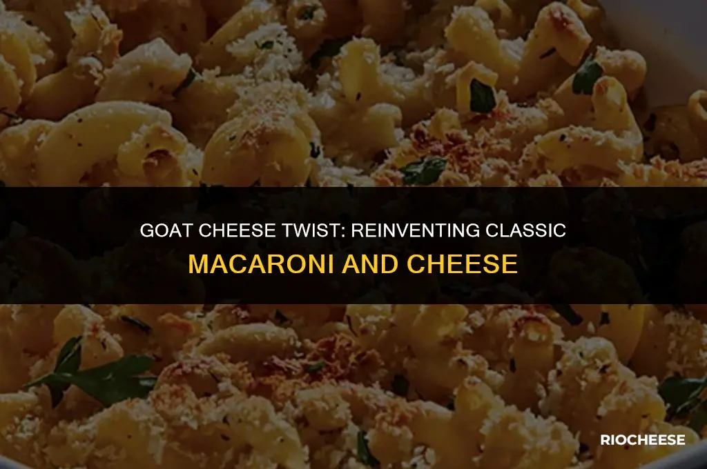 can you use goat cheese for macaroni and cheese