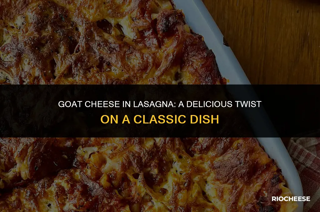 can you use goat cheese in lasagna