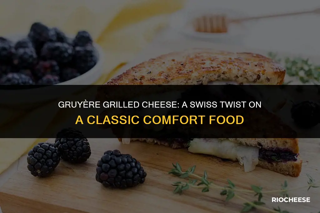 can you use gruyere cheese for grilled cheese