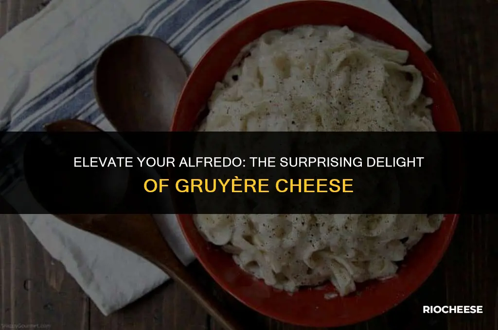 can you use gruyere cheese in alfredo sauce