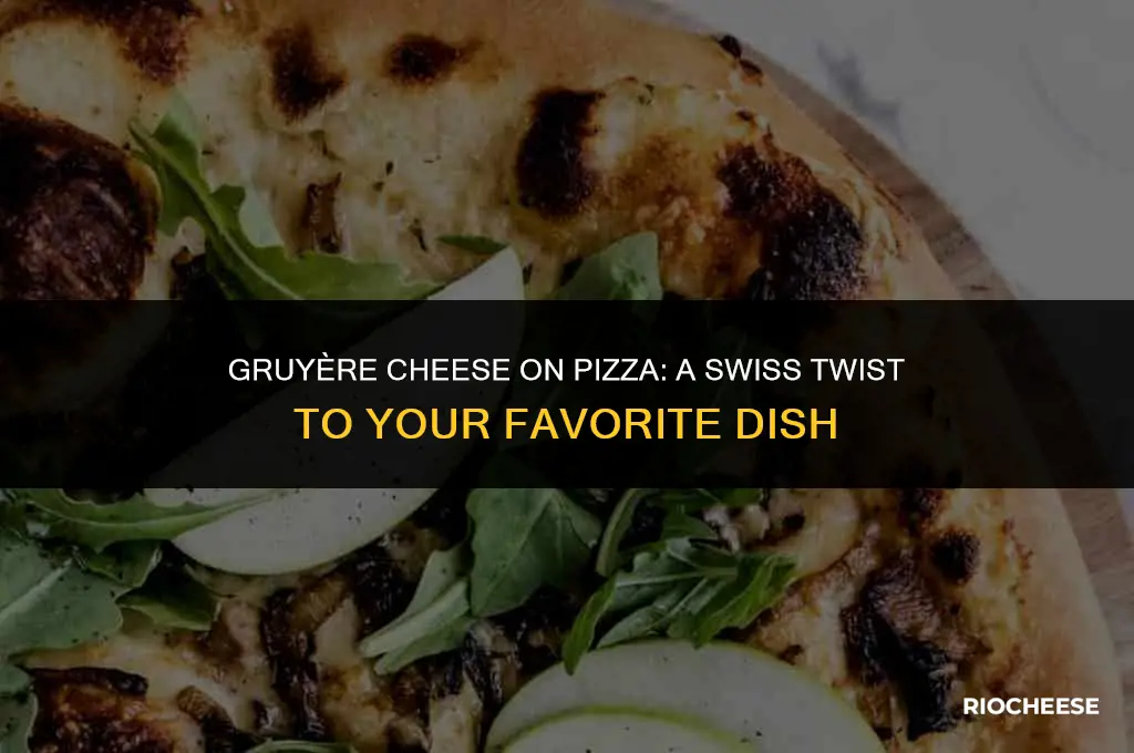 can you use gruyere cheese on pizza