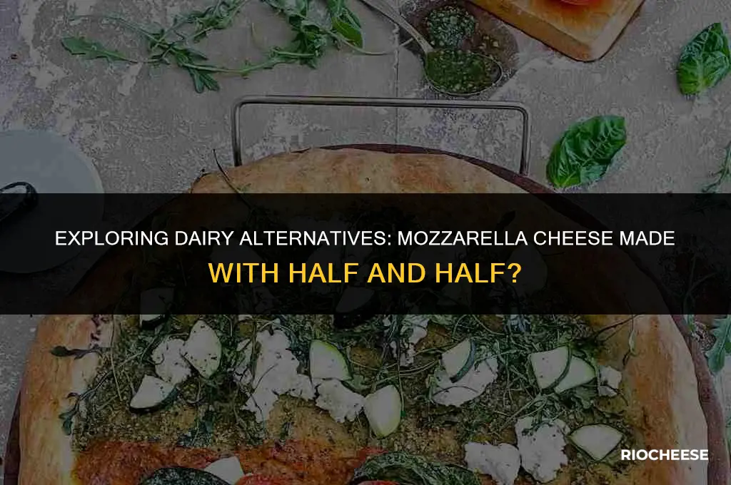 can you use half and half to make mozzarella cheese