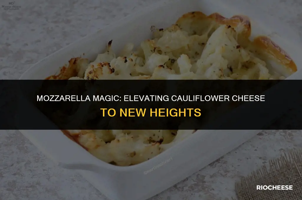 can you use mozzarella in cauliflower cheese