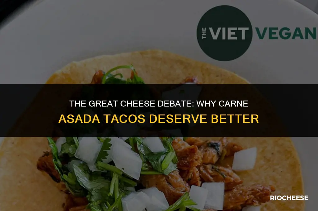 do not put cheese on carne asada taco