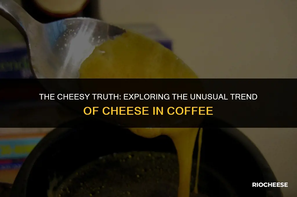 do people put cheese in coffee