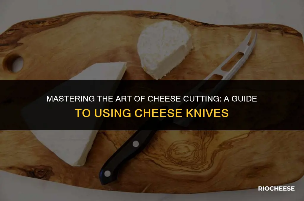how do you use cheese knives