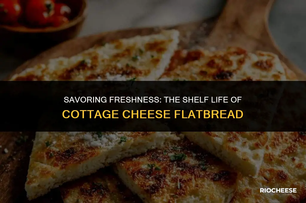 how long does cottage cheese flatbread last