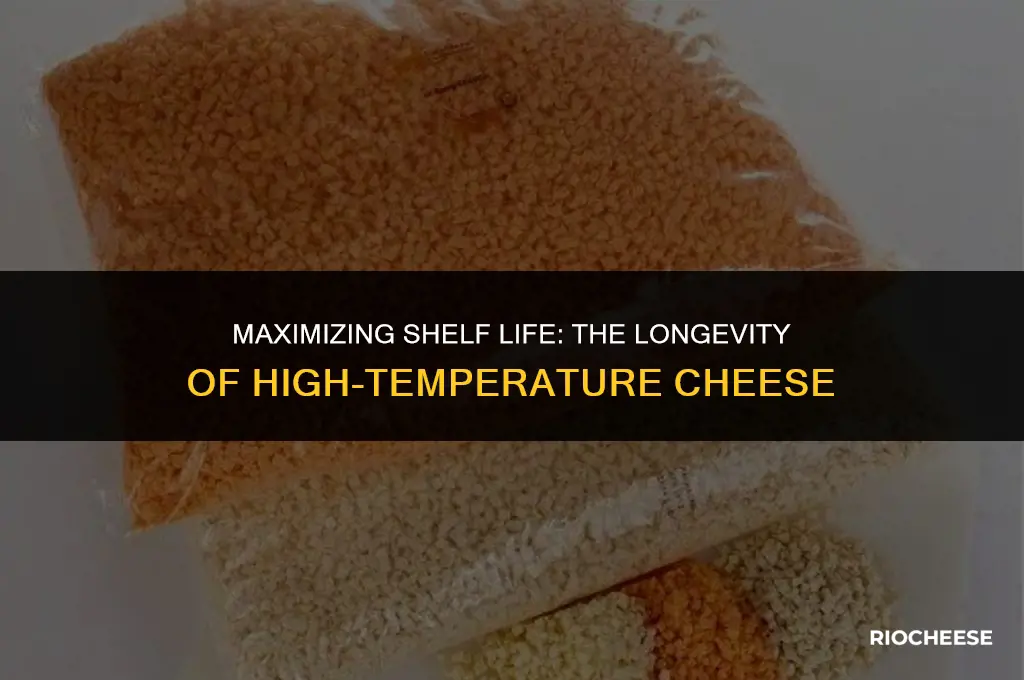 how long does high temp cheese last