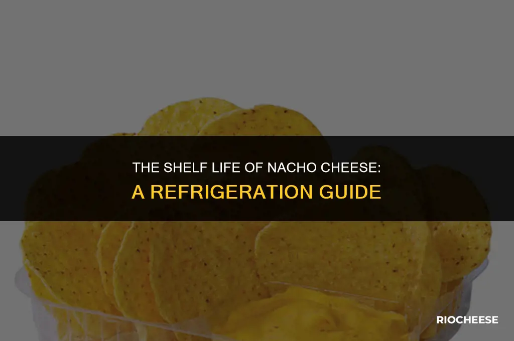 how long does nacho cheese last in the fridge