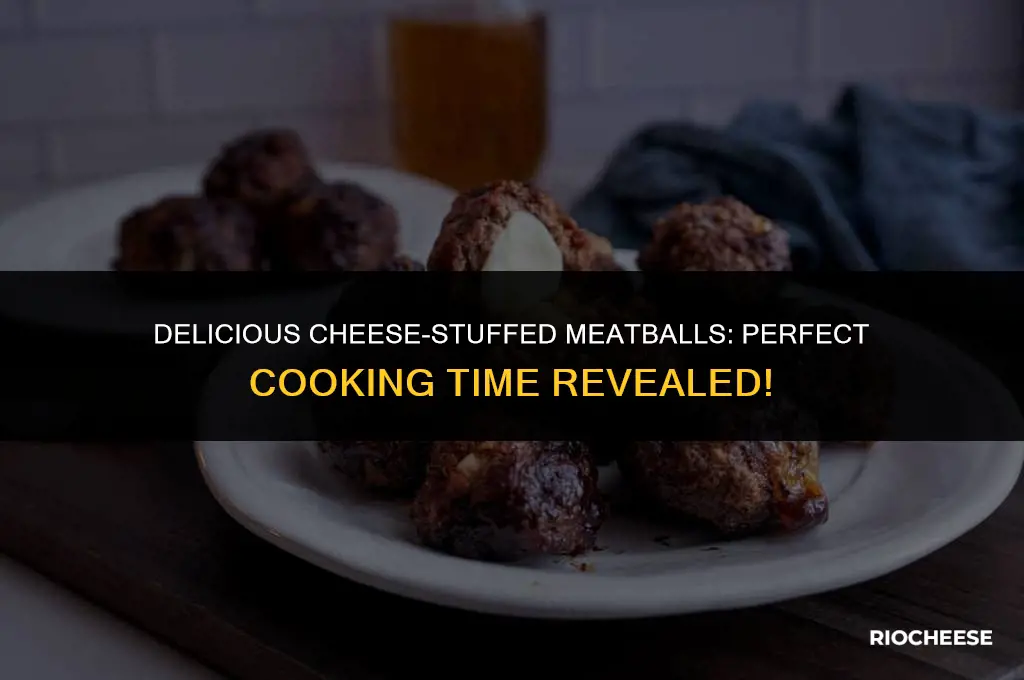 how long to cook cheese stuffed meatballs