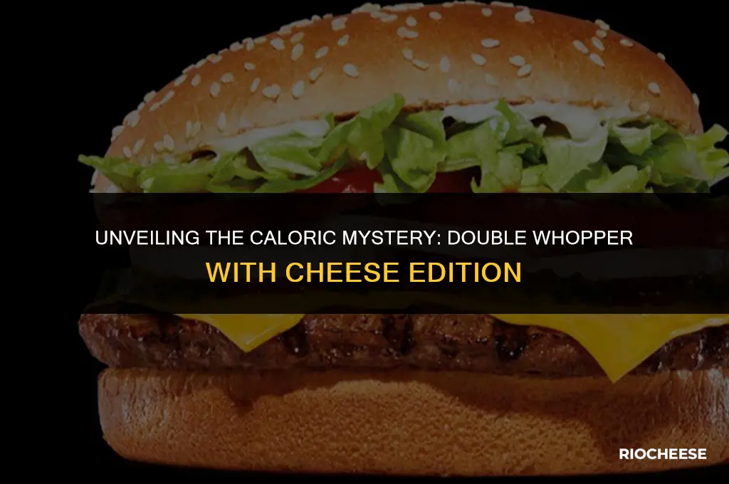 how many calories are in a double whopper with cheese