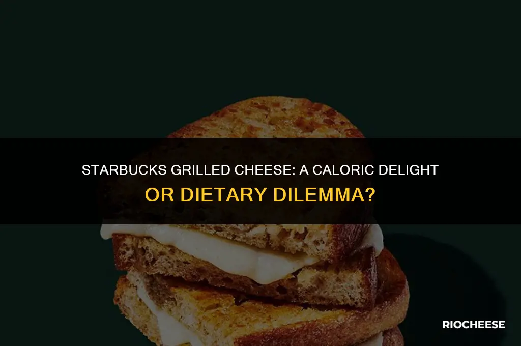 how many calories are in a starbucks grilled cheese