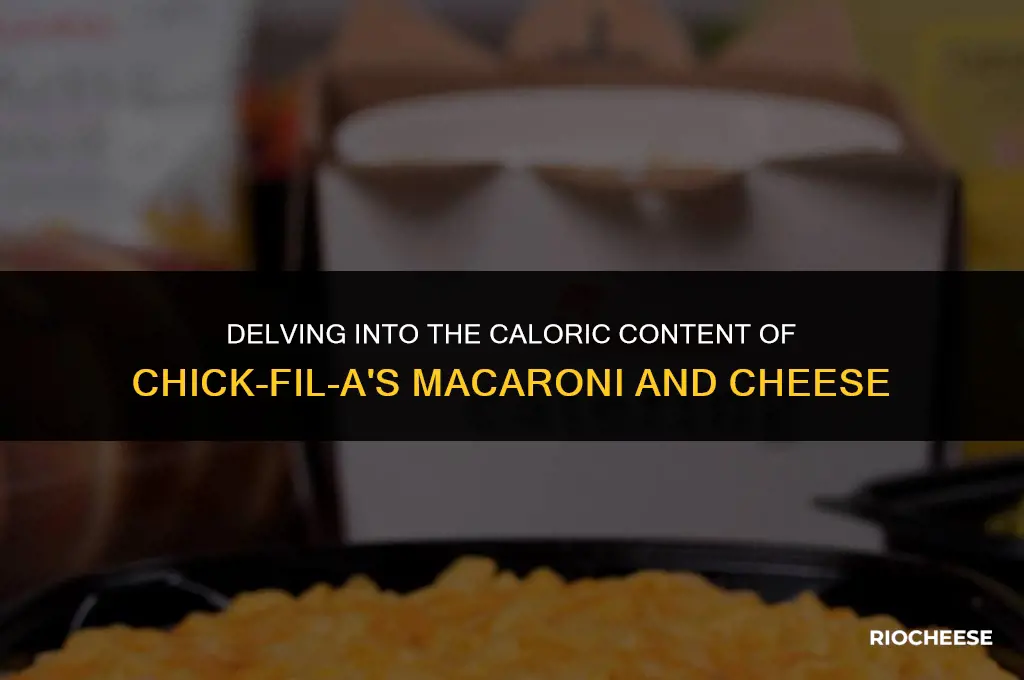 how many calories are in chick-fil-a macaroni and cheese