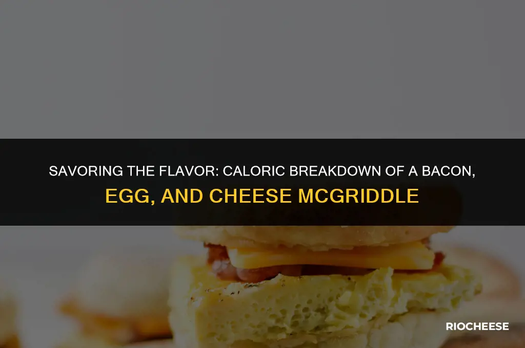 how many calories in a bacon egg and cheese mcgriddle