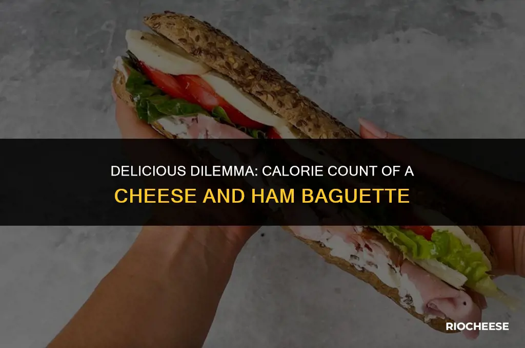 how many calories in a cheese and ham baguette