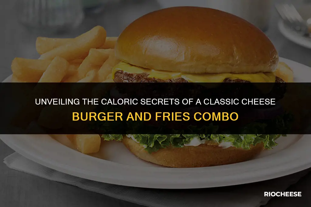 how many calories in a cheese burger and fries