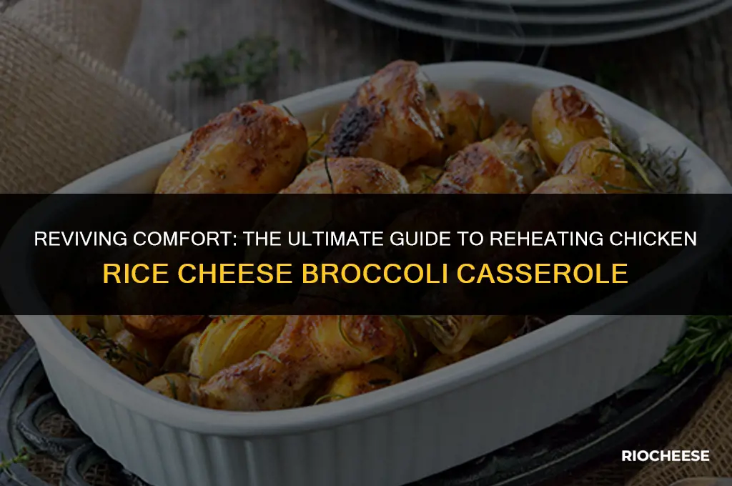 how to best reheat chicken rice cheese broccoli casserole
