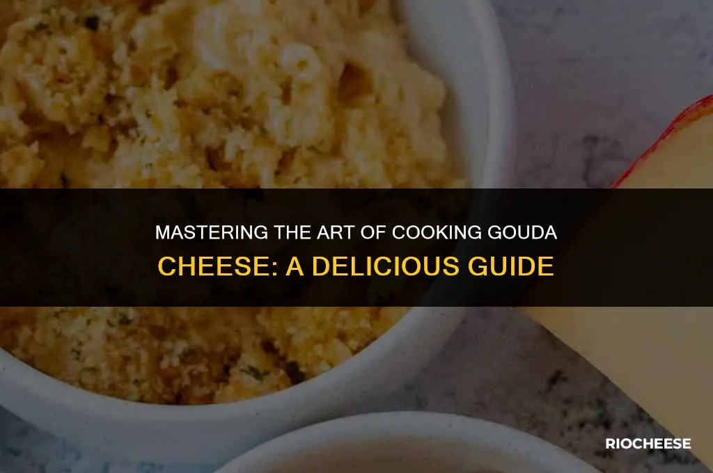how to cook gouda cheese