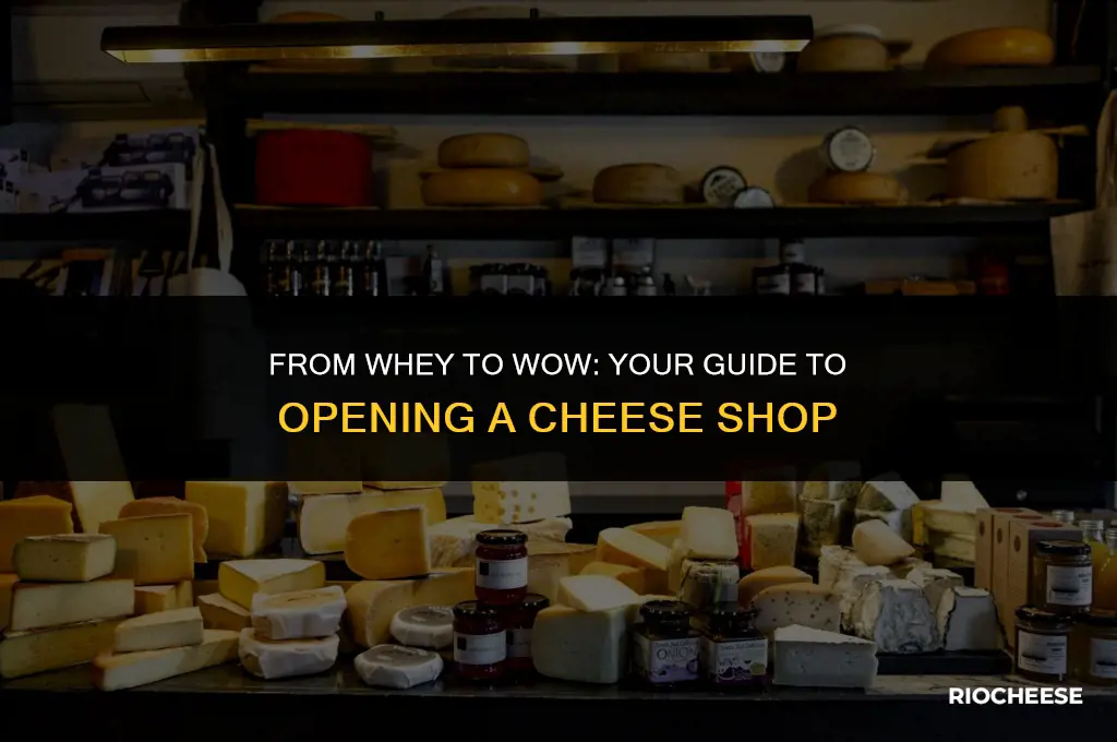 how to open a cheese shop