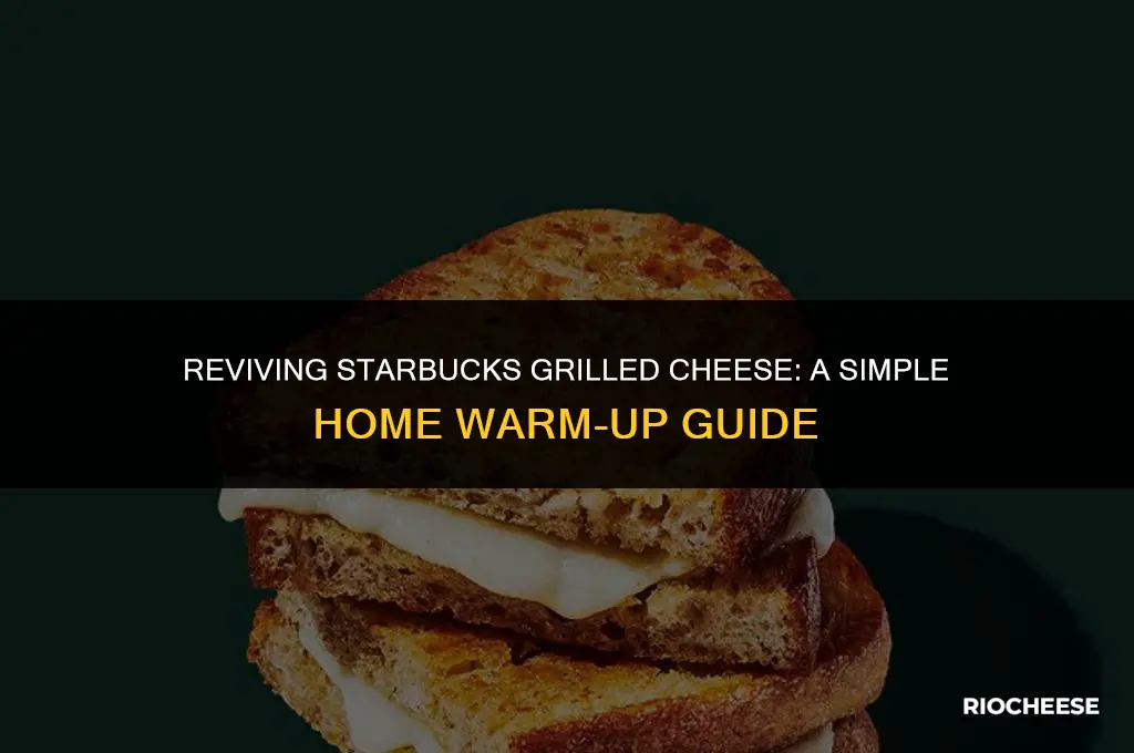 how to warm up starbucks grilled cheese at home