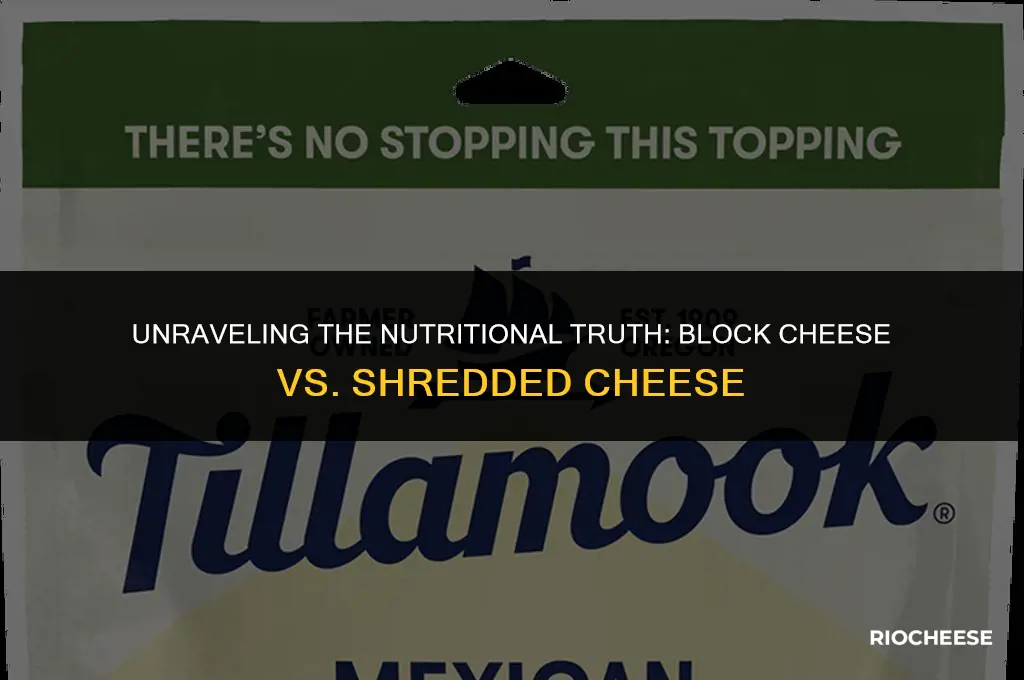 is block cheese healthier than shredded