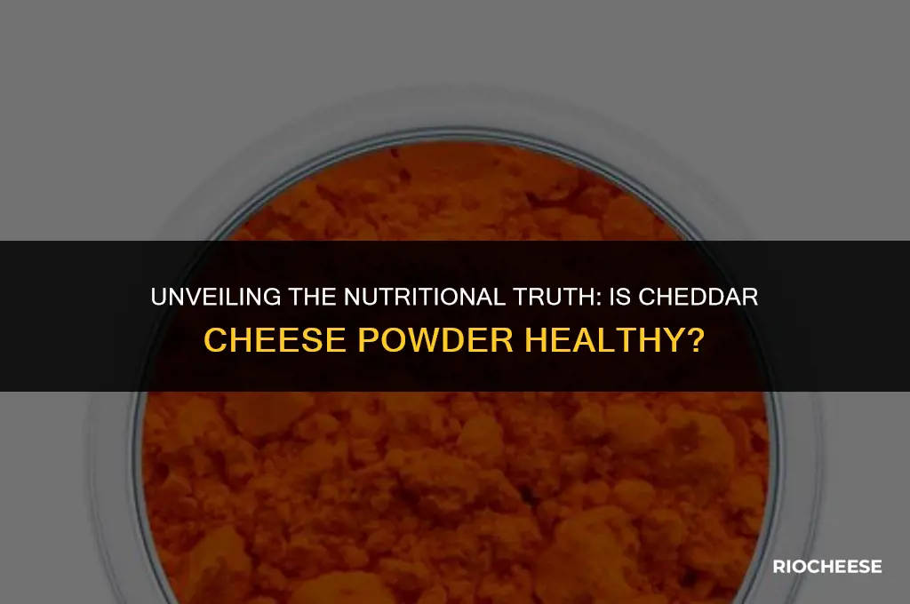 is cheddar cheese powder healthy