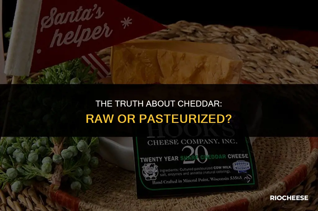 is cheddar cheese raw or pasteurized