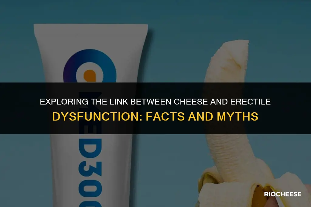 is cheese good for erectile dysfunction