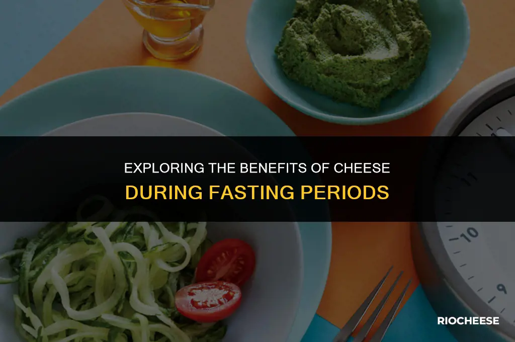 is cheese good for fasting