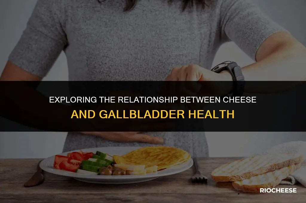 is cheese good for gallbladder