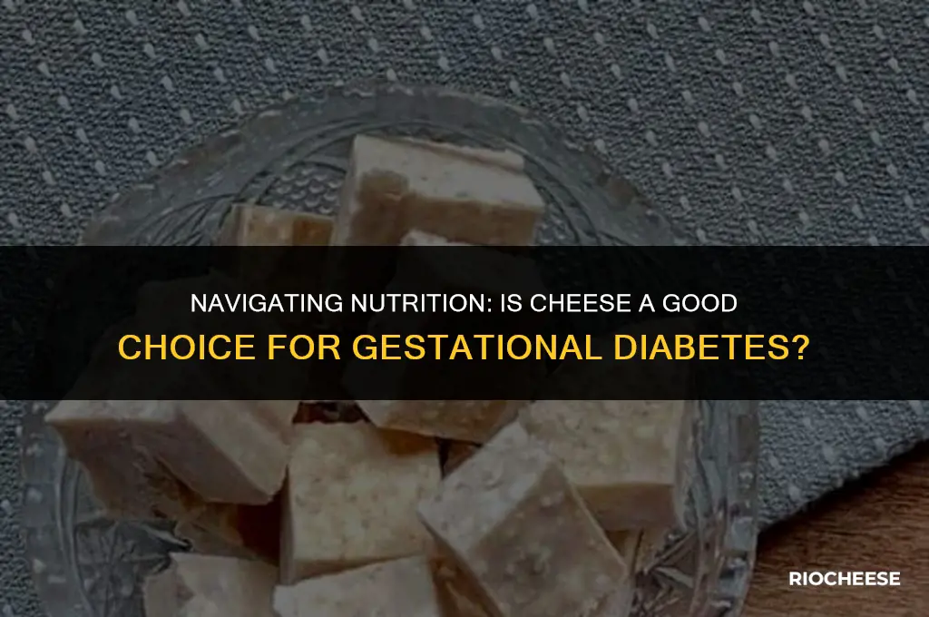 is cheese good for gestational diabetes
