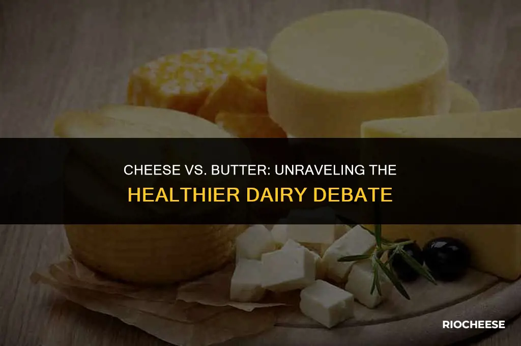 is cheese healthier than butter