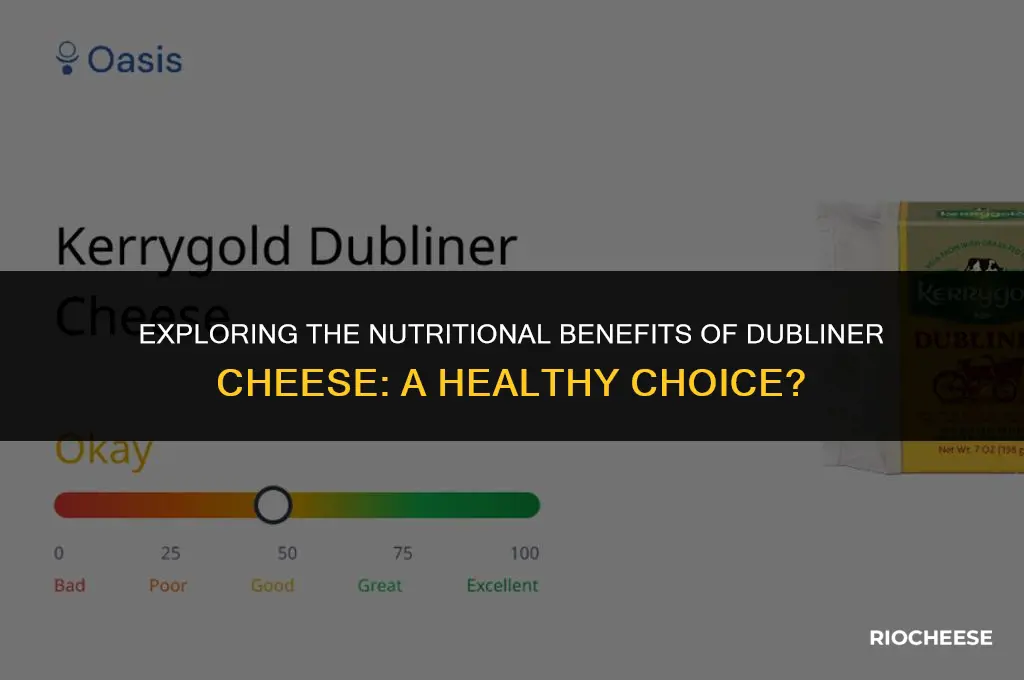 is dubliner cheese healthy