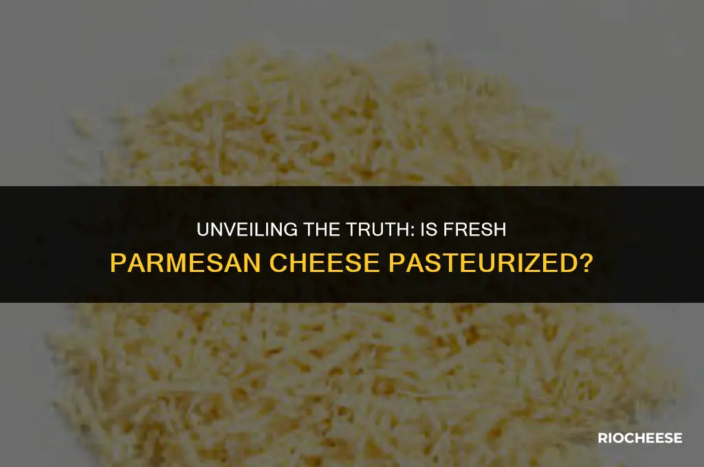 is fresh parmesan cheese pasteurized