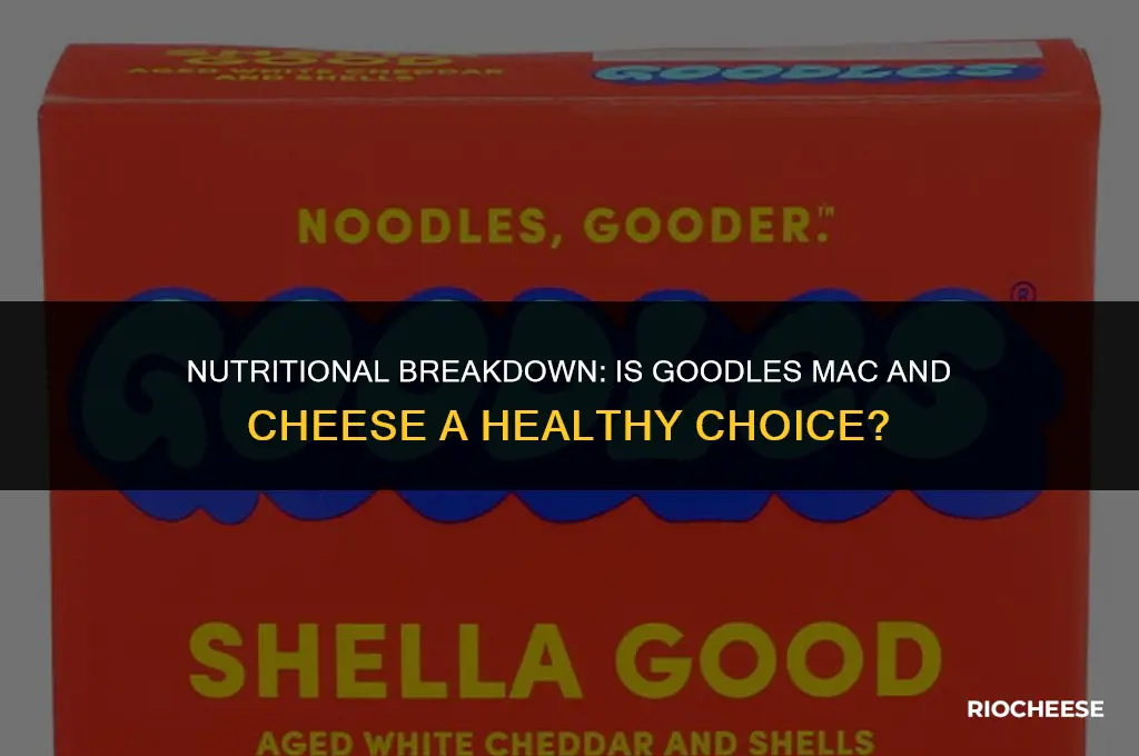 is goodles mac and cheese healthy