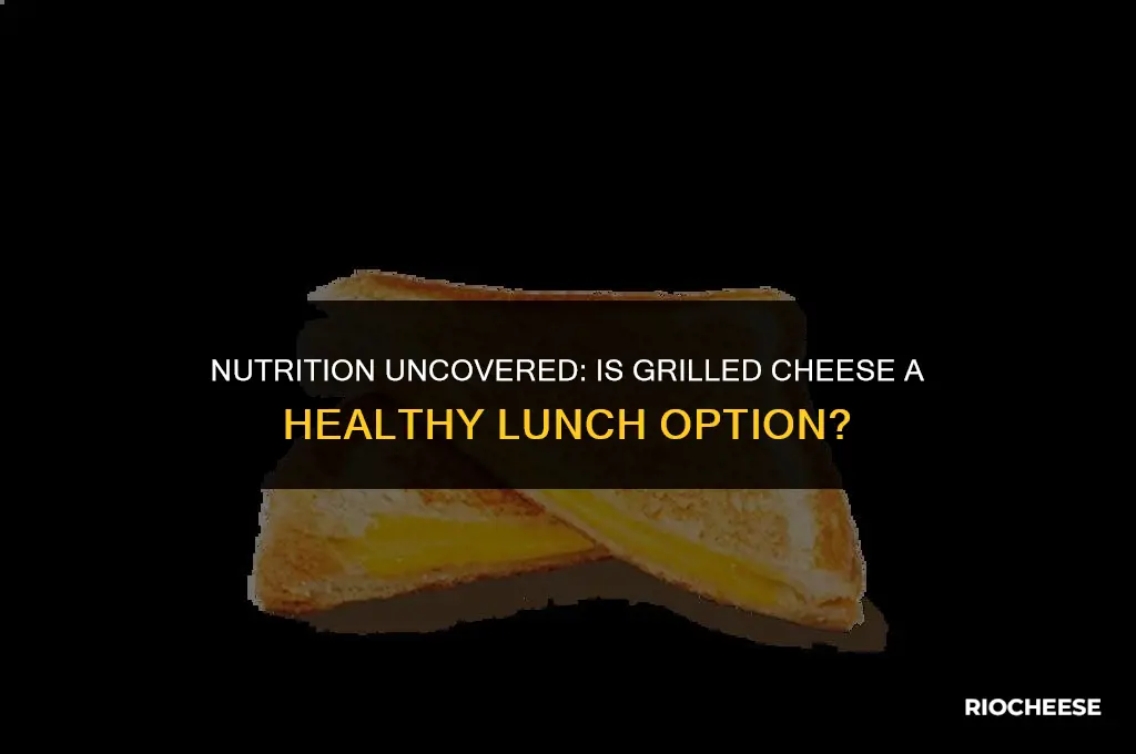 is grilled cheese a healthy lunch