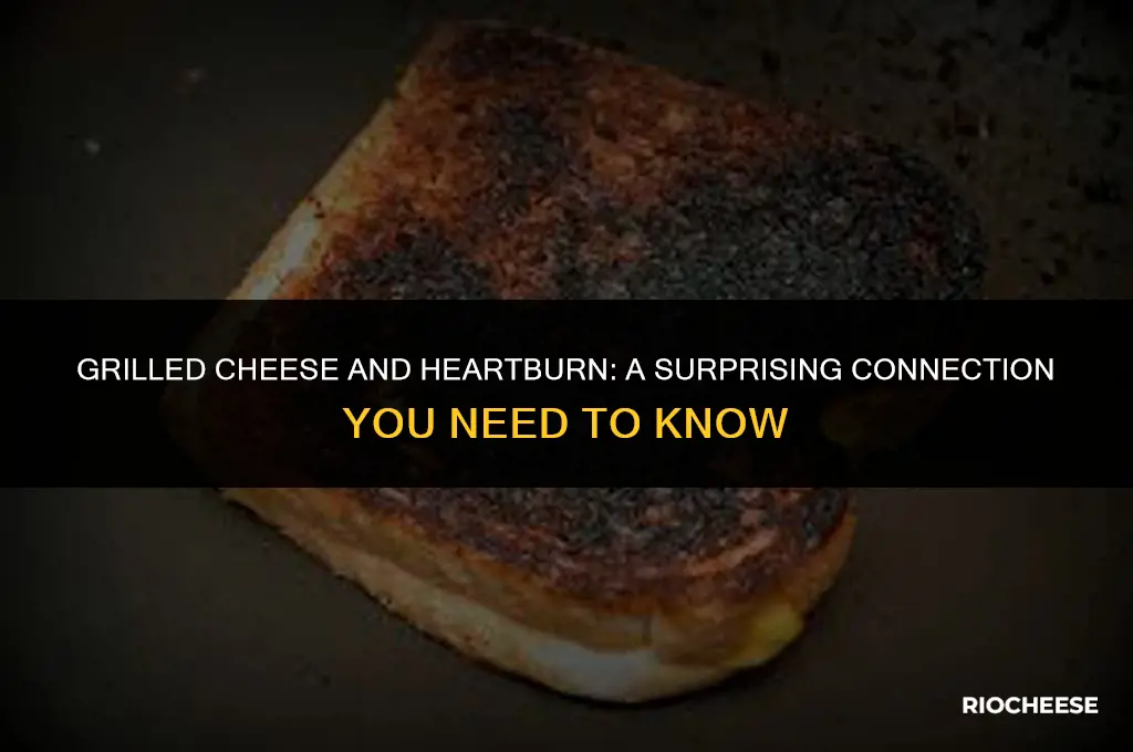is grilled cheese bad for heartburn