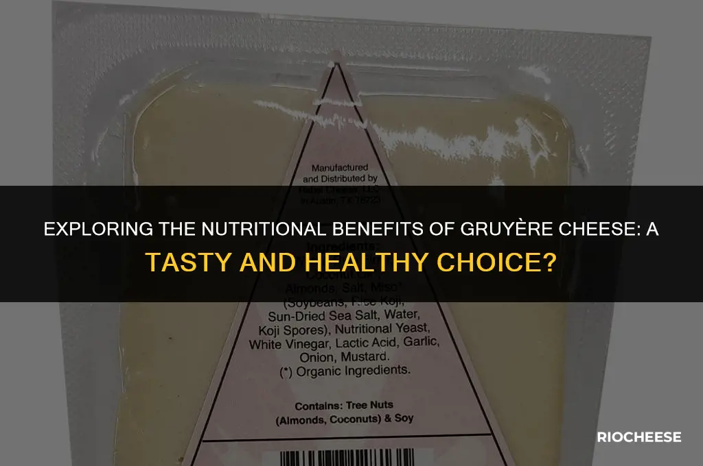 is gruyere cheese healthy