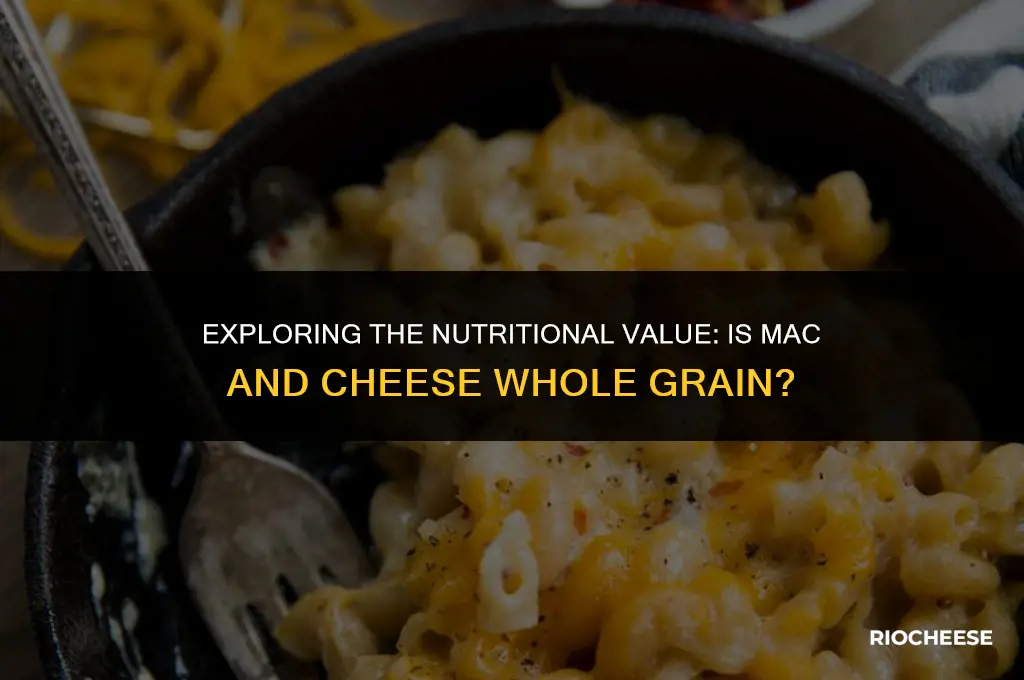 is mac and cheese whole grain