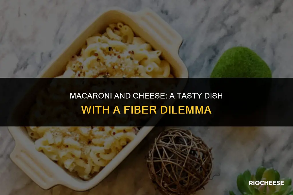is macaroni and cheese low fiber