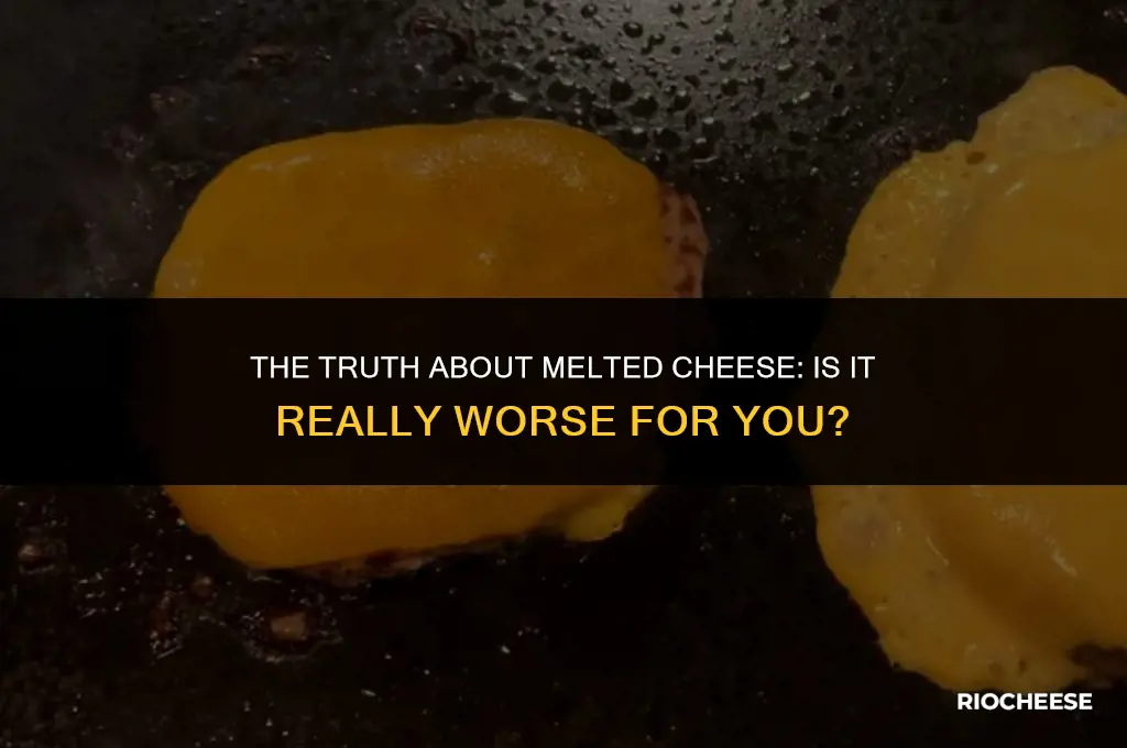 is melted cheese worse for you