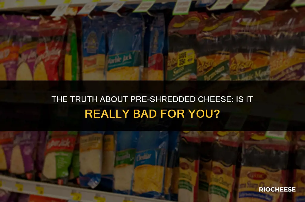is pre shredded cheese bad