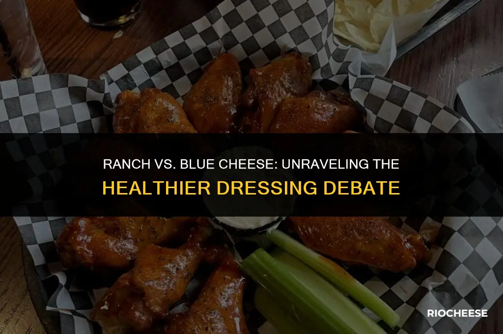 is ranch or blue cheese healthier