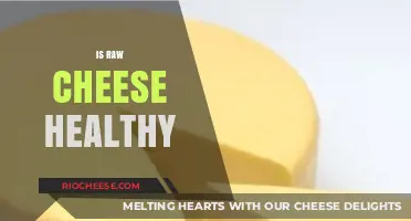 Unveiling the Truth: Is Raw Cheese a Healthy Choice?