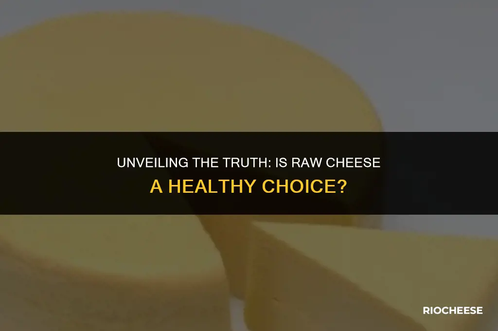 is raw cheese healthy